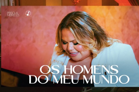 Priscila Meireles lança “Os Homens do Meu Mundo”